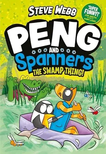 Peng and Spanners: The Swamp Thing! : Laugh-out-loud graphic novel adventures, perfect for Bunny vs Monkey fans