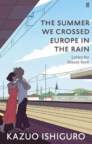 The Summer We Crossed Europe in the Rain : Lyrics for Stacey Kent