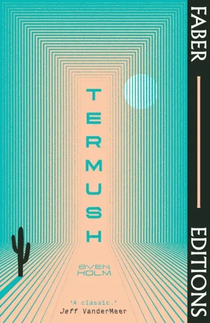 Termush (Faber Editions) : 'A classic-stunning, dangerous, darkly beautiful' (Jeff VanderMeer)