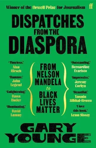Dispatches from the Diaspora : From Nelson Mandela to Black Lives Matter