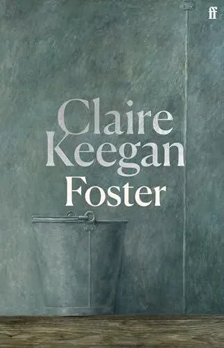 Foster : by the Booker-shortlisted author of Small Things Like These