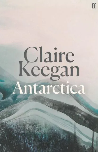 Antarctica : 'A genuine once-in-a-generation writer.' THE TIMES