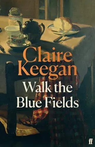 Walk the Blue Fields : 'Pure magic.' Colm Tóibín