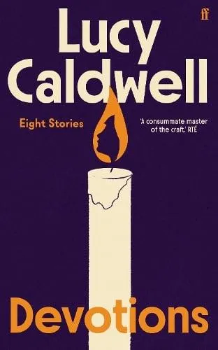 Devotions : 'One of the finest short story writers at work today.' Wendy Erskine