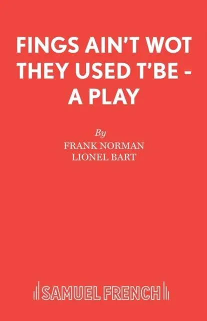 Fings Ain't Wot They Used T'Be - A Play