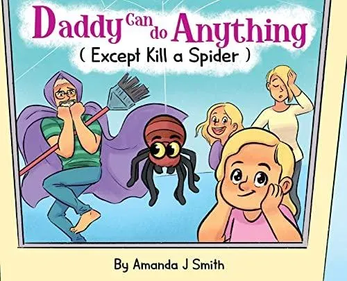 Daddy Can Do Anything (Except Kill a Spider)