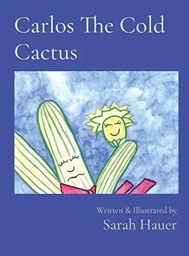 Carlos The Cold Cactus: Written & Illustrated by