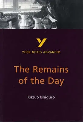 Remains of the Day (York Notes Advanced) English Literature Study Guide - for 2026, 2027 exams