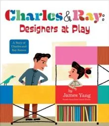 Charles & Ray: Designers at Play