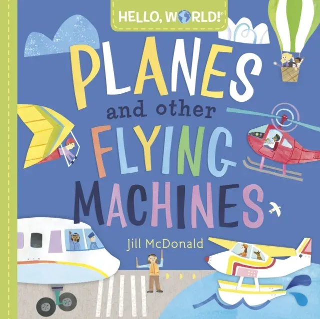 Hello, World! Planes and Other Flying Machines