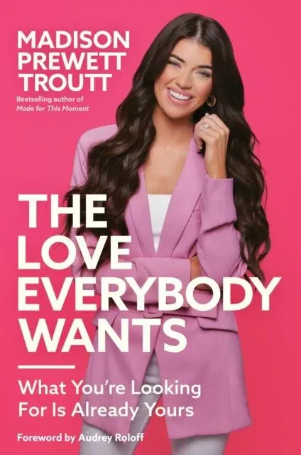The Love Everybody Wants : What You're Looking for is Already Yours