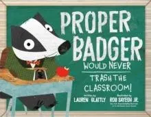 Proper Badger Would Never Trash the Classroom!