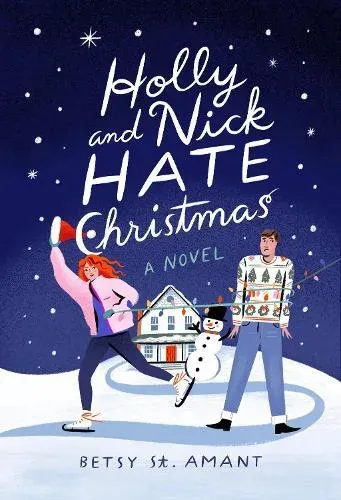 Holly and Nick Hate Christmas : A Novel