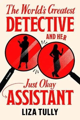 World's Greatest Detective and Her Just Okay Assistant, The