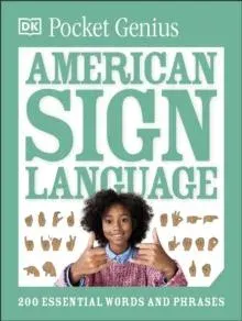 Pocket Genius American Sign Language : 200 Essential Words and Phrases
