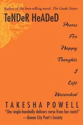 TeNDeR HeADeD:Poems For Nappy Thoughts I Left Uncombed