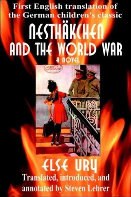 Nesthkchen and the World War: First English Translation of the German Children's Classic