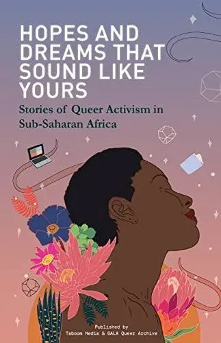 Hopes and Dreams That Sound Like Yours: Stories of Queer Activism in Sub-Saharan Africa