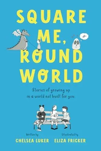 Square Me, Round World: Stories of growing up in a world not built for you