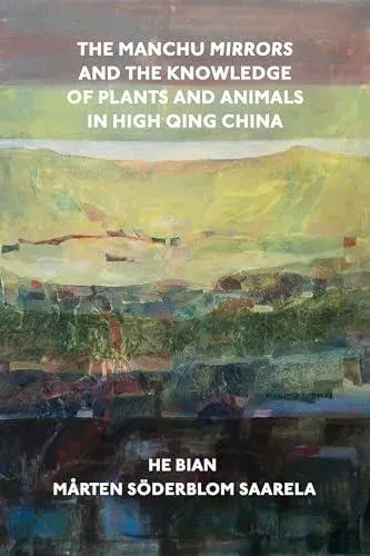 Manchu Mirrors and the Knowledge of Plants and Animals in High Qing China