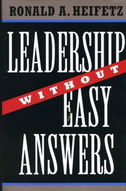 Leadership Without Easy Answers