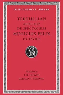 Apology. De Spectaculis. Minucius Felix: Octavius