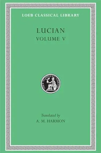 Passing of Peregrinus. The Runaways. Toxaris or Friendship. The Dance. Lexiphanes. The Eunuch. Astrology. The Mistaken Critic. The Parliament of the Gods. The Tyrannicide. Disowned