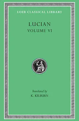 How to Write History. The Dipsads. Saturnalia. Herodotus or Aetion. Zeuxis or Antiochus. A Slip of the Tongue in Greeting. Apology for the 'Salaried Posts in Great Houses.' Harmonides. A Conversation with Hesiod. The Scythian or The Consul. Hermotimus or