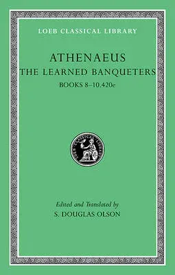 Learned Banqueters, Volume IV: Books 8–10.420e