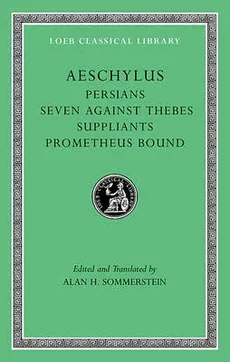Persians. Seven against Thebes. Suppliants. Prometheus Bound