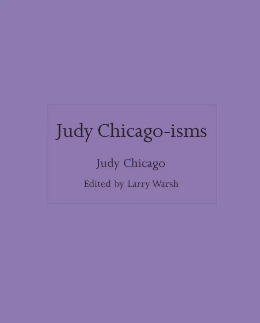 Judy Chicago-isms