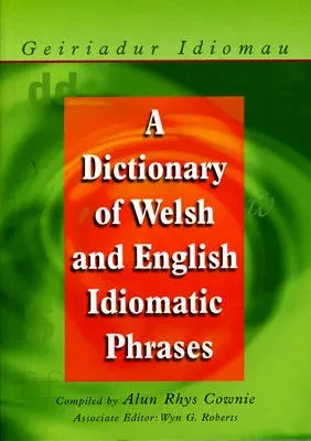 A Dictionary of Welsh and English Idiomatic Phrases : Welsh-English/English-Welsh