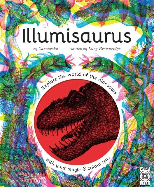 Illumisaurus : Explore the world of dinosaurs with your magic three colour lens