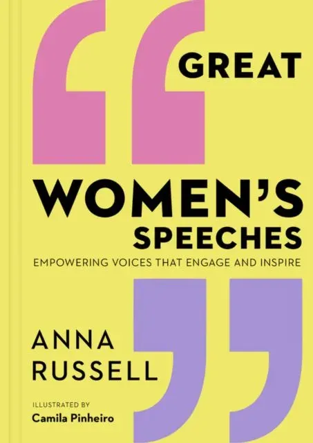 Great Women's Speeches : Empowering Voices That Engage and Inspire