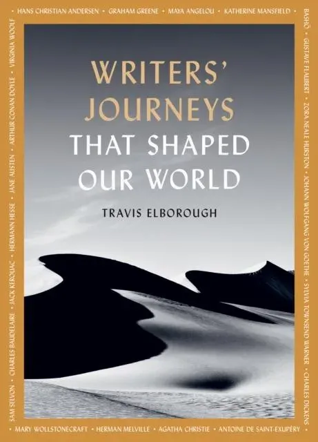Writers' Journeys That Shaped Our World: In the Footsteps of the Literary Greats: Volume 1