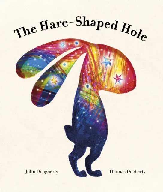The Hare-Shaped Hole : The multi-award-winning picture book