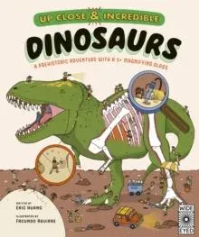 Up Close and Incredible: Dinosaurs: A prehistoric adventure with a 3x magnifying glass: Volume 2