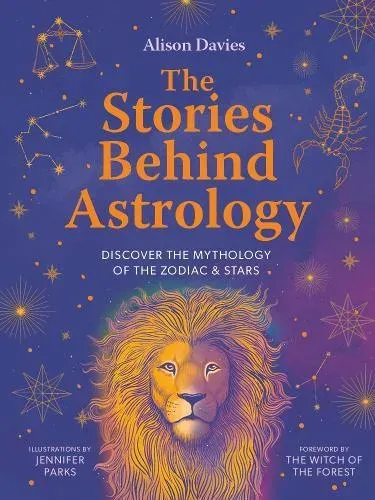 The Stories Behind Astrology: Discover the mythology of the zodiac & stars
