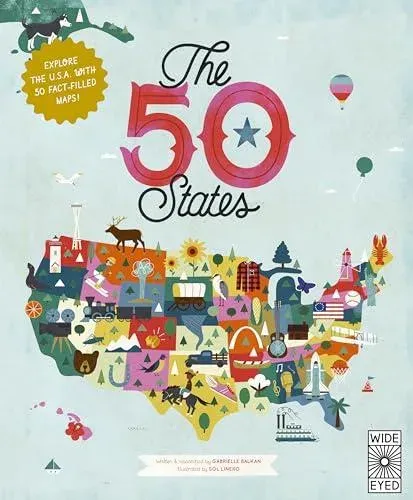The 50 States: Explore the U.S.A. with 50 fact-filled maps!