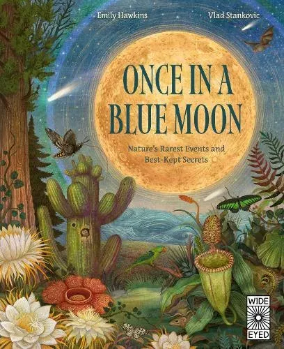 Once in a Blue Moon : Nature's rarest events and best-kept secrets