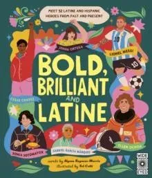 Bold, Brilliant and Latine: Meet 52 Latine and Hispanic Heroes from Past and Present