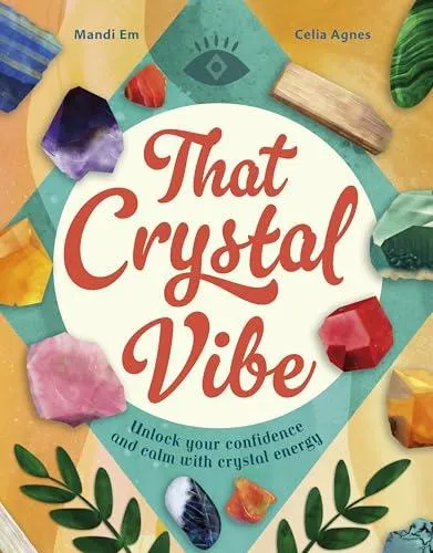 That Crystal Vibe : Unlock your confidence and calm with crystal energy
