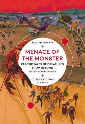 Menace of the Monster : Classic Tales of Creatures from Beyond