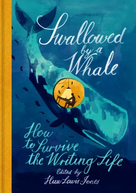 Swallowed by a Whale : How to Survive the Writing Life
