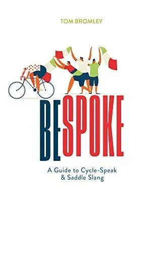 Bespoke : A Guide to Cycle-Speak and Saddle Slang