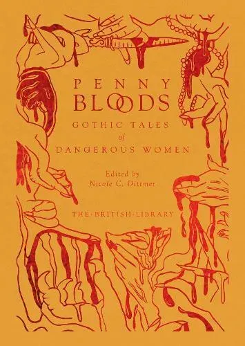 Penny Bloods : Gothic Tales of Dangerous Women