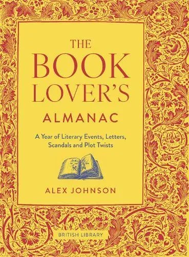 The Book Lover's Almanac : A Year of Literary Events, Letters, Scandals and Plot Twists