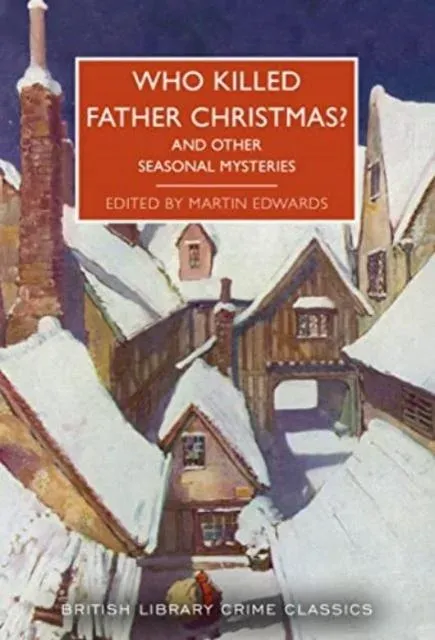 Who Killed Father Christmas? : And Other Seasonal Mysteries