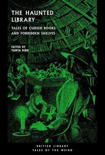 The Haunted Library : Tales of Cursed Books and Forbidden Shelves