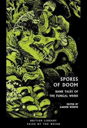 Spores of Doom : Dank Tales of the Fungal Weird